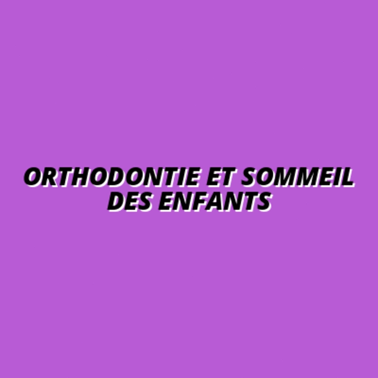 Orthodontie et sommeil des enfants